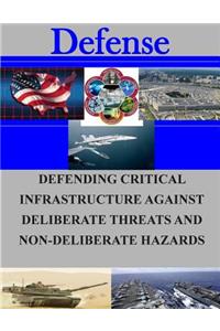Defending Critical Infrastructures Against Deliberate Threats and Non-Deliberate Hazards