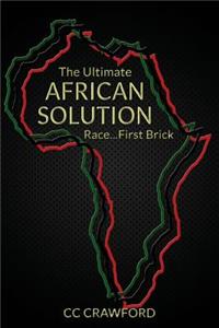 The Ultimate African Solution, Race...First Brick