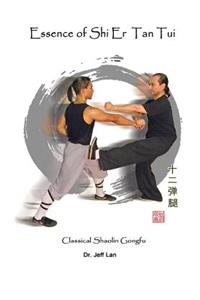 Essence of Shi Er Tan Tui: Classical Shaolin Gongfu