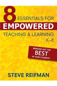 Eight Essentials for Empowered Teaching and Learning, K-8