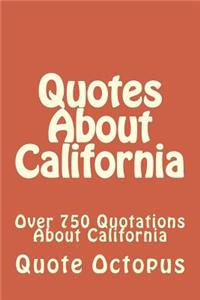 Quotes About California: Over 750 Quotations About California