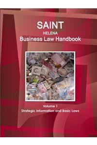 Saint Helena Business Law Handbook Volume 1 Strategic Information and Basic Laws