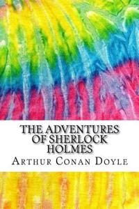 The Adventures of Sherlock Holmes: Includes MLA Style Citations for Scholarly Secondary Sources, Peer-Reviewed Journal Articles and Critical Essays
