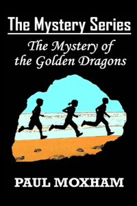 The Mystery of the Golden Dragons (The Mystery Series, Book 5)