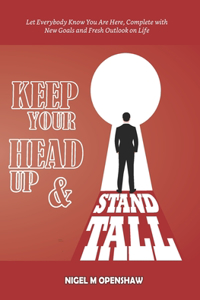 Keep Your Head Up and Stand Tall!