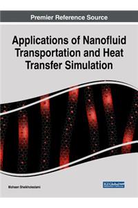 Applications of Nanofluid Transportation and Heat Transfer Simulation