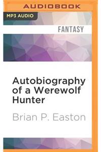 Autobiography of a Werewolf Hunter