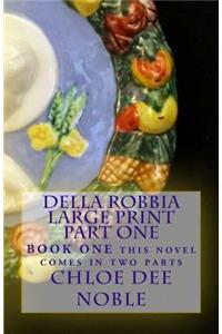 Della Robbia LARGE PRINT Part One