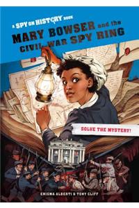 Mary Bowser and the Civil War Spy Ring