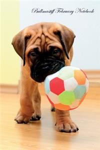 Bullmastiff February Notebook Bullmastiff Record, Log, Diary, Special Memories, to Do List, Academic Notepad, Scrapbook & More