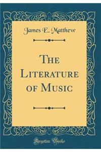 The Literature of Music (Classic Reprint)
