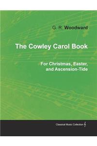 The Cowley Carol Book for Christmas, Easter, and Ascension-Tide