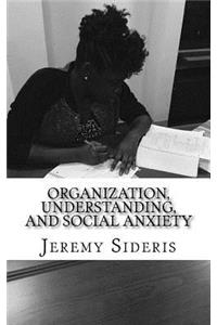 Organization, Understanding, and Social Anxiety