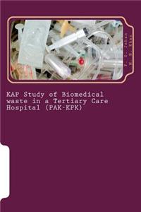 KAP Study of Biomedical waste in a Tertiary Care Hospital (PAK-KPK)