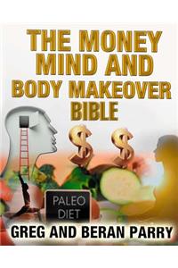 The MONEY, MIND and BODY MAKEOVER BIBLE