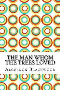 The Man Whom the Trees Loved