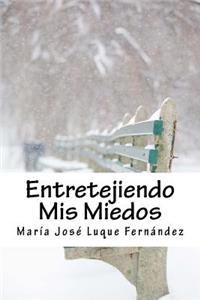Entretejiendo Mis Miedos