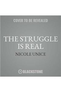 The Struggle Is Real Lib/E