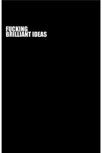 Fucking Brilliant Ideas (Notebook)