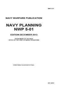 Navy Warfare Publication NWP 5-01 Navy Planning Dec 2013