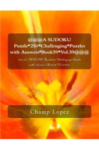 @@@A SUDOKU Puzzle*250*Challenging*Puzzles with Answers*Book59*Vol.59@@@
