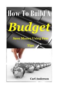 How to Build a Budget: Save Money Using Few Tips(save Money Tips, How to Save Money, Budgeting for Beginners, How to Manage Money, How to Bud