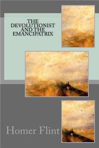 The Devolutionist and The Emancipatrix