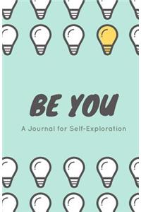 Be YOU, a Journal for Self Exploration