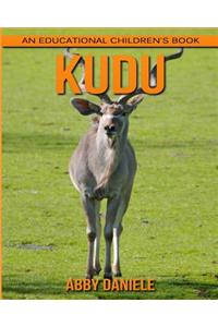 kudu! An Educational Children's Book about kudu with Fun Facts & Photos