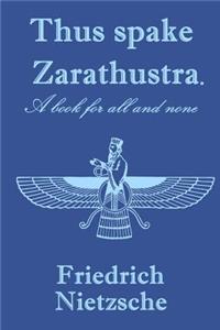 Thus spake Zarathustra. A book for all and none