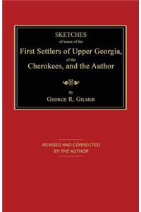 Sketches of Some of the First Settlers of Upper Georgia, of the Cherokees, and the Author