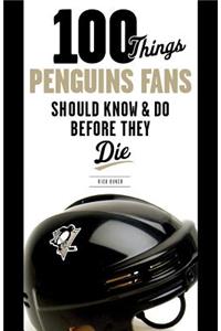 100 Things Penguins Fans Should Know & Do Before They Die
