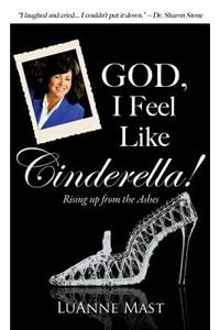 God, I Feel Like Cinderella!