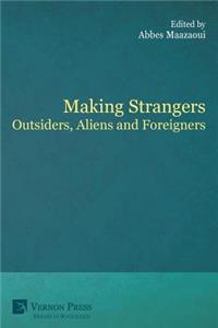 Making Strangers: Outsiders, Aliens and Foreigners