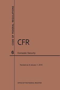 Code of Federal Regulations Title 6, Domestic Security, 2019