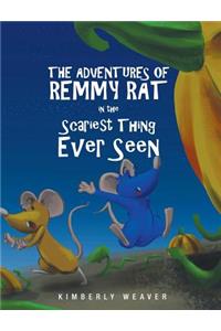 The Adventures Of Remmy Rat In The Scariest Thing Ever Seen