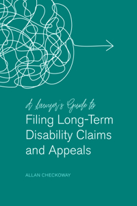 Lawyer's Guide to Filing Long-Term Disability Claims and Appeals