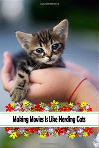 Making Movies Is Like Herding Cats