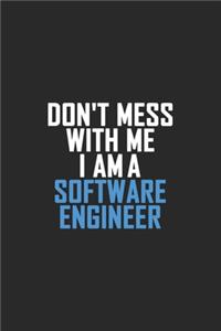 Don't Mess With Me I Am A Software Engineer
