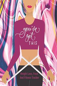 You've Got This Weight Loss, Food And Fitness Tracker: *Pink - Achieve Your Goal And Start Losing Weight - Plan Your Meals, Document Your Daily Food Intake And Your Weekly Exercise - Weight Loss Journal 