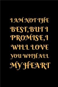 I Am Not the Best, But I Promise, I Will Love You with All My Heart