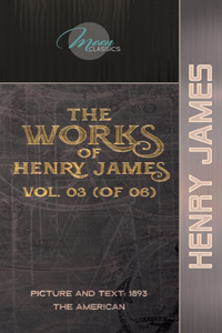 The Works of Henry James, Vol. 03 (of 06)