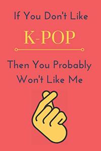 If You Don't Like K-Pop Then You Probably Won't Like Me