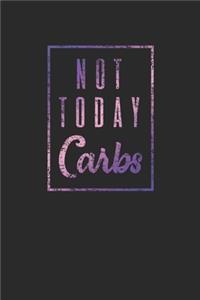 Not Today Carbs