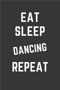 Eat Sleep Dancing Repeat Notebook