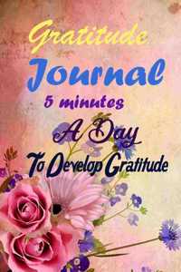 Gratitude Journal: 5 minutes a day to develop gratitude: Mindful Thankfulness with Gratitude and Motivational inspirational quotes