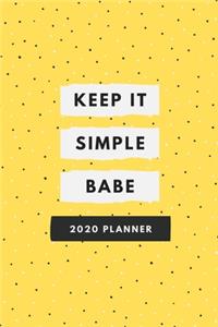 Keep It Simple Babe 2020 Planner