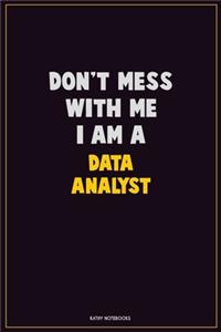 Don't Mess With Me, I Am A Data Analyst