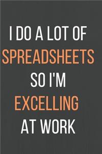 I Do A Lot Of Spreadsheets So I'm Excelling At Work