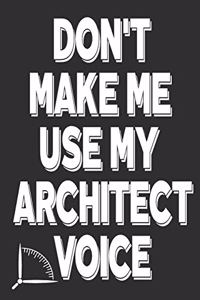 Don't Make Me Use My Architect Voice
